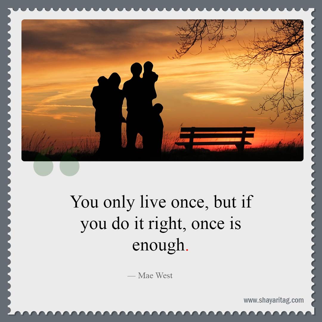 You only live once but if-Best Famous quotes Good and Great Quotes sayings about life