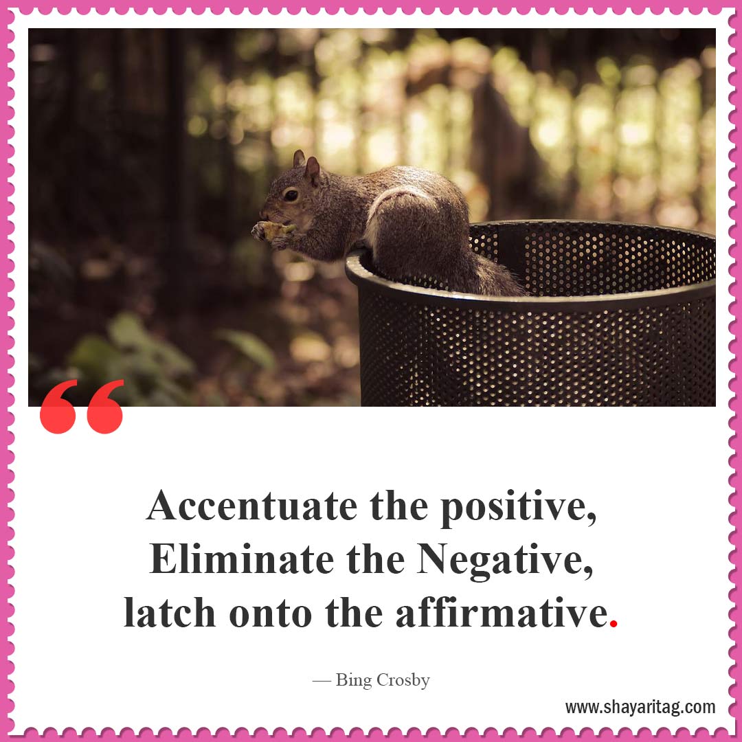 accentuate the positive-Best short Positive thoughts quotes and Saying about life in English with image