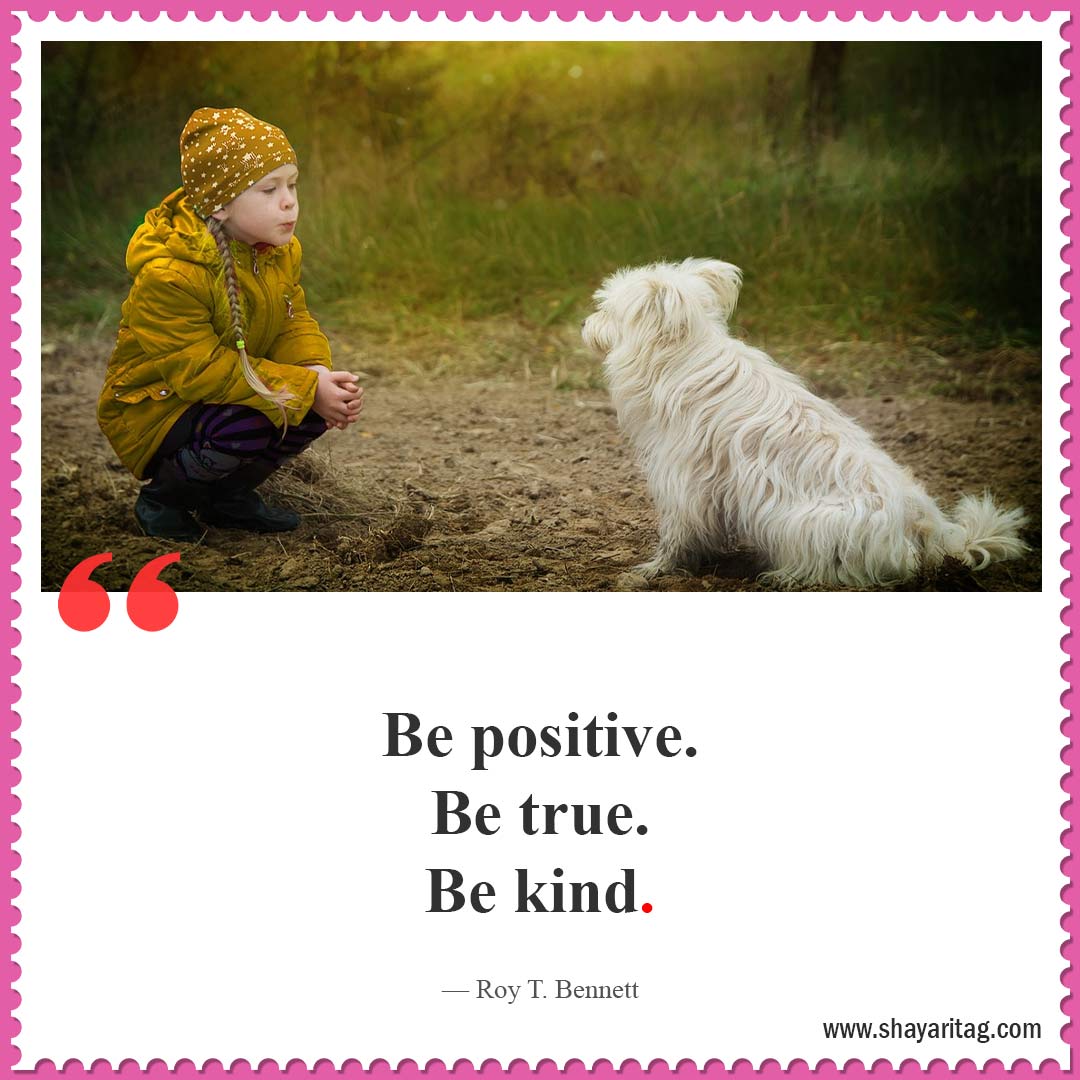 be positive be true be kind-Best short Positive thoughts quotes and Saying about life in English with image
