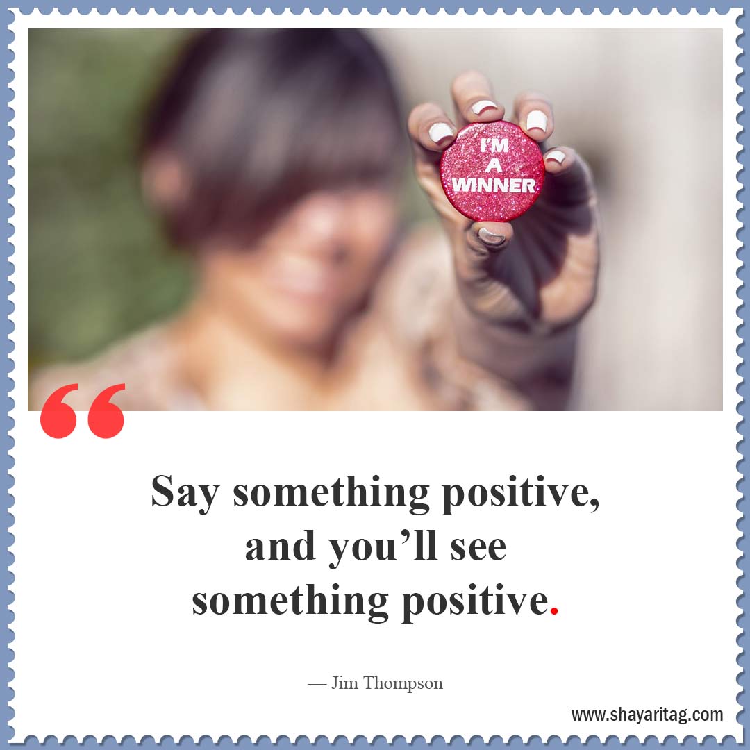 say something positive-Best short Positive thoughts quotes and Saying about life in English with image