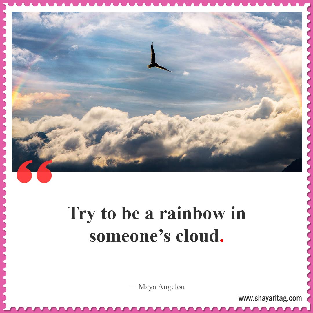 try to be a rainbow-Best short Positive thoughts quotes and Saying about life in English with image