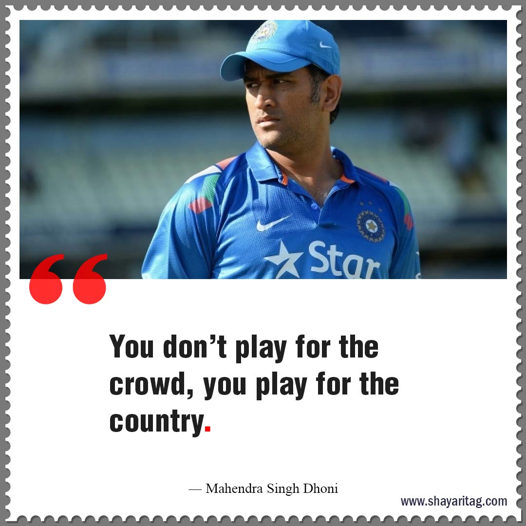 you dont play for the crowd-Best Cricket motivational quotes Inspirational thoughts 