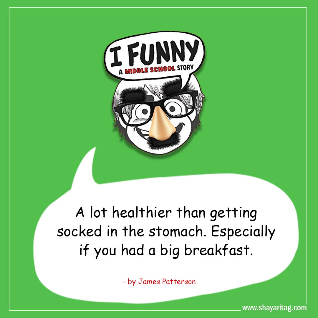 A lot healthier than getting socked-Best I Funny Quotes I Funny A Middle School Story by James Patterson