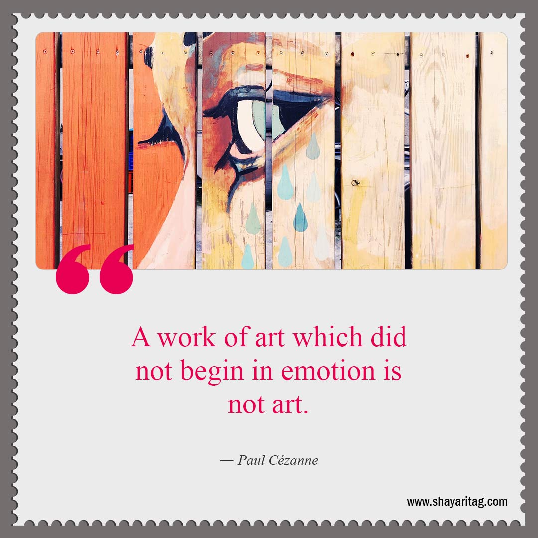 A work of art which did not begin-Best Quotes about art What is art Quotes in art with image
