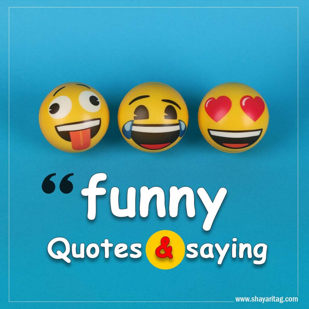 About as funny as quotes Best quotes on life funny Saying