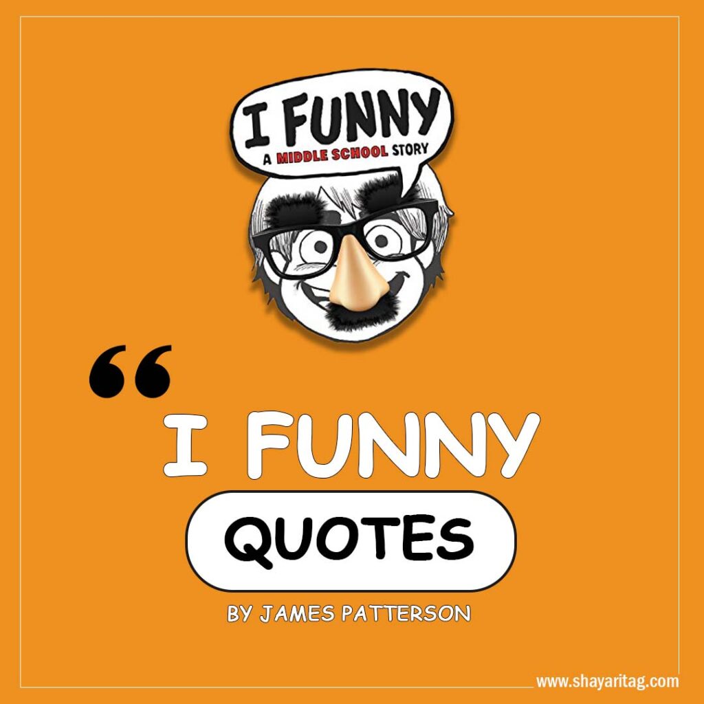 Best I Funny Quotes I Funny A Middle School Story by James Patterson