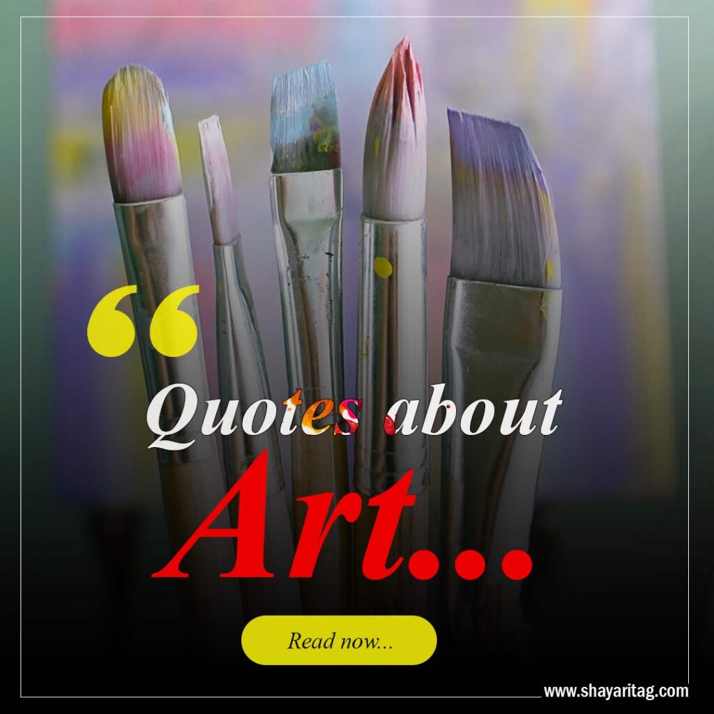 Best Quotes about art and creativity What is art Quotes in art Thoughts for Artwork Status