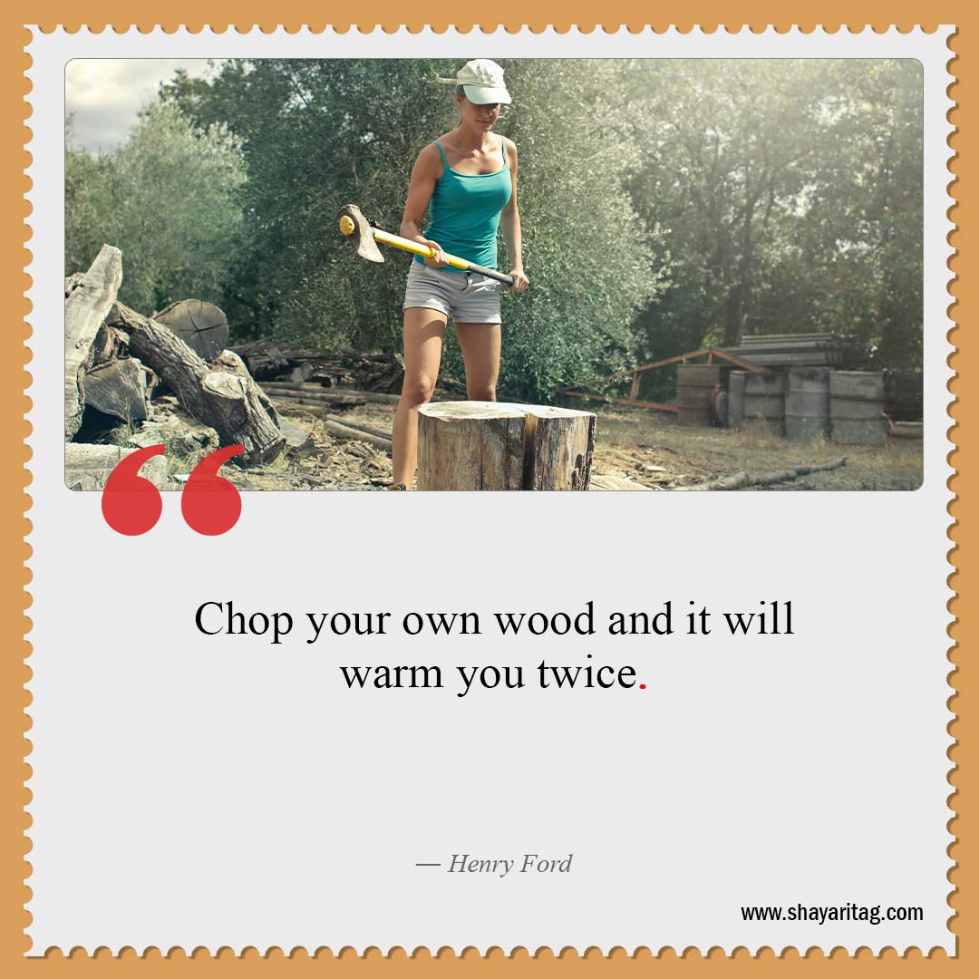 Chop your own wood and-Best Hard work quotes for Success with image