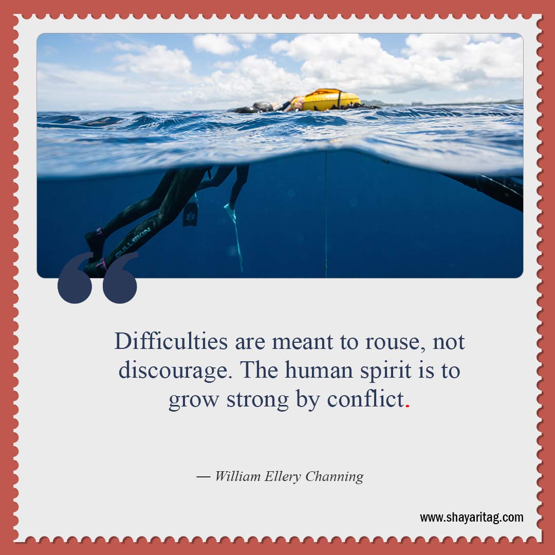 Difficulties are meant to rouse-Uplifting Quotes for when times are Hard quotes