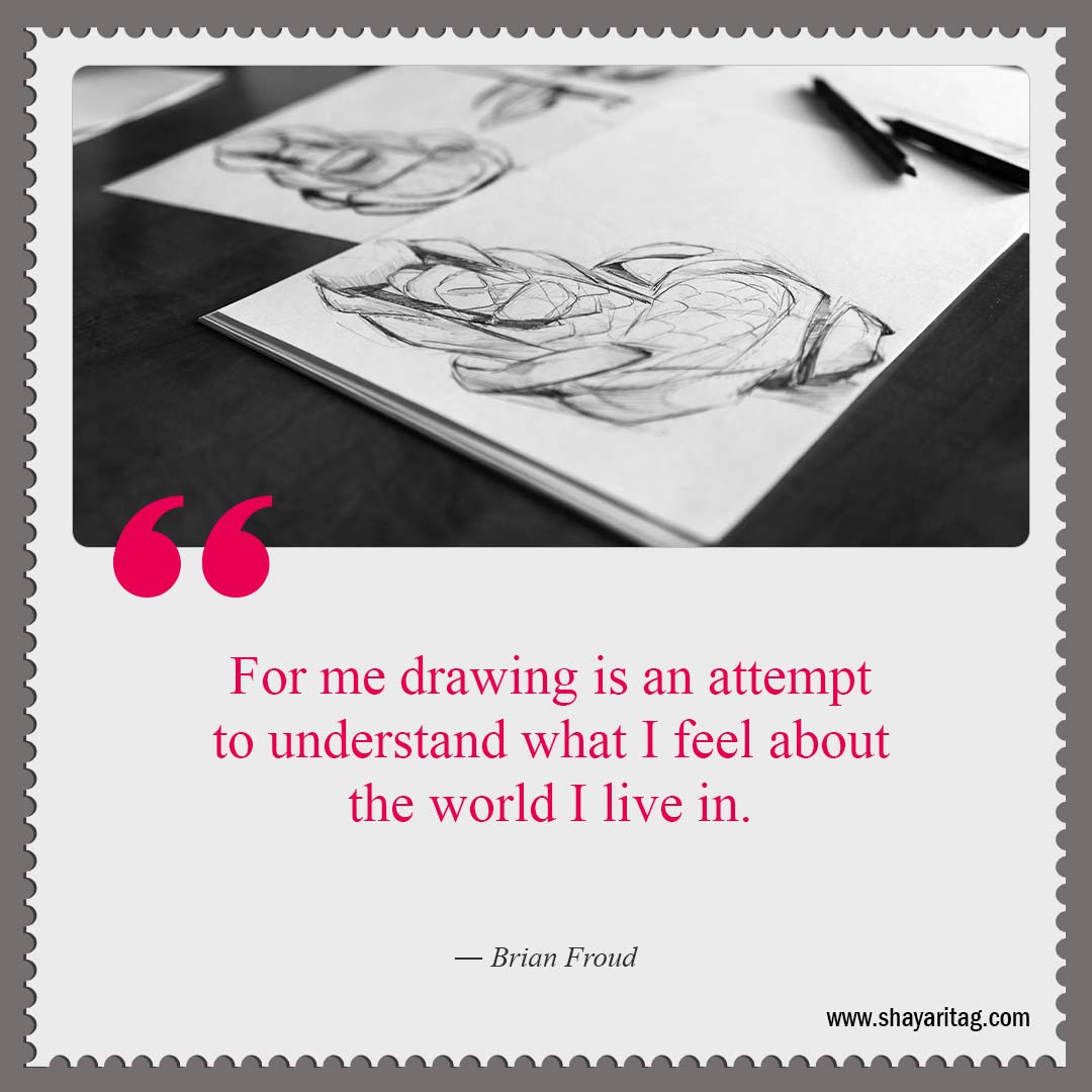 For me drawing is an attempt to-Best Quotes about art What is art Quotes in art with image