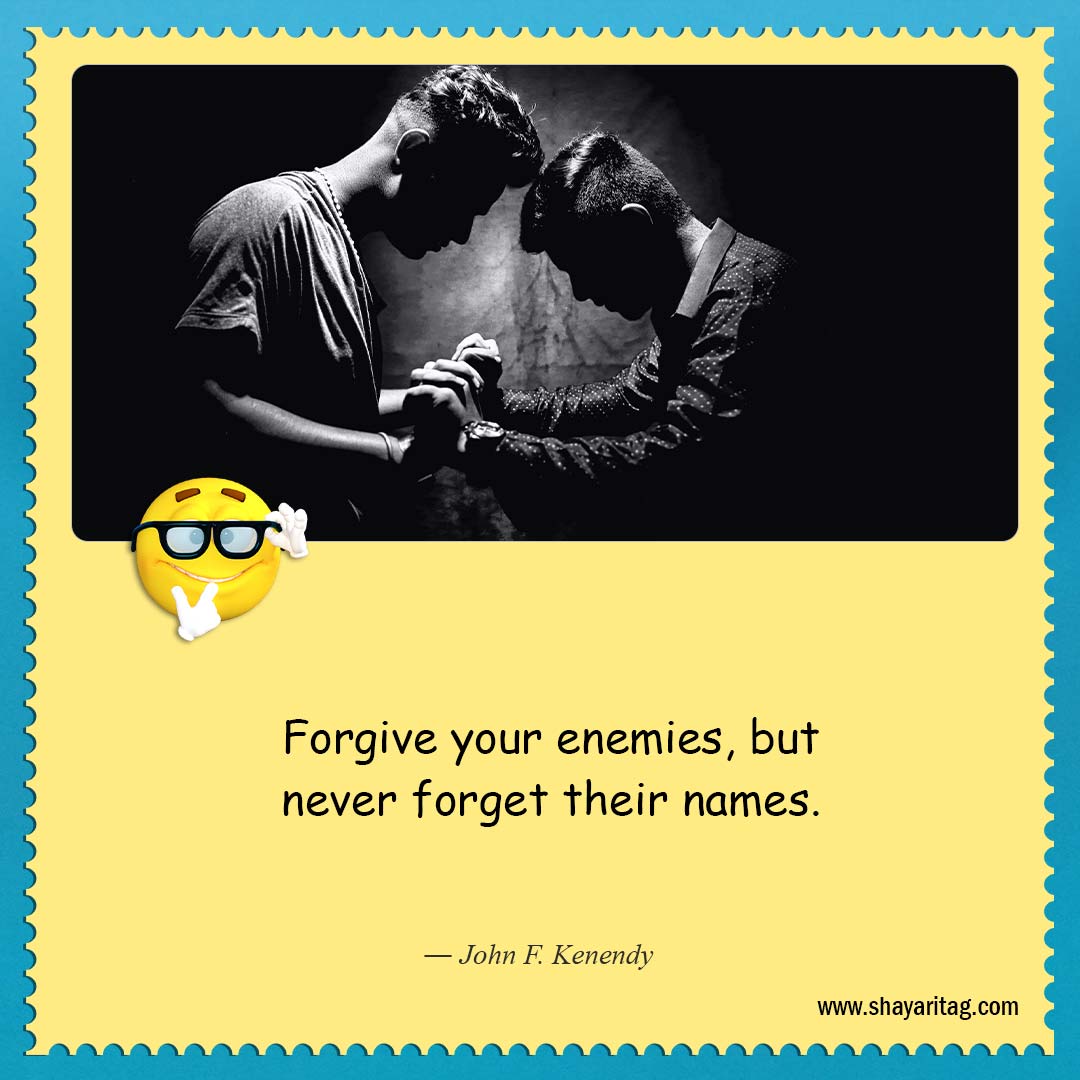 Forgive your enemies-About as funny as quotes Best quotes on life funny saying