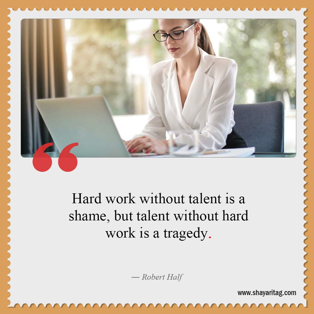 Hard work without talent is a shame-Best Hard work quotes for Success with image