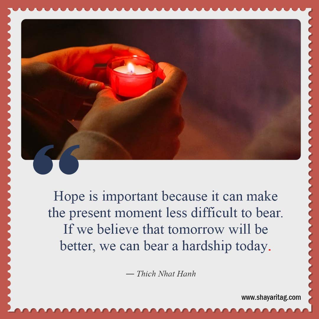 Hope is important because it can make the present-Uplifting Quotes for when times are Hard quotes