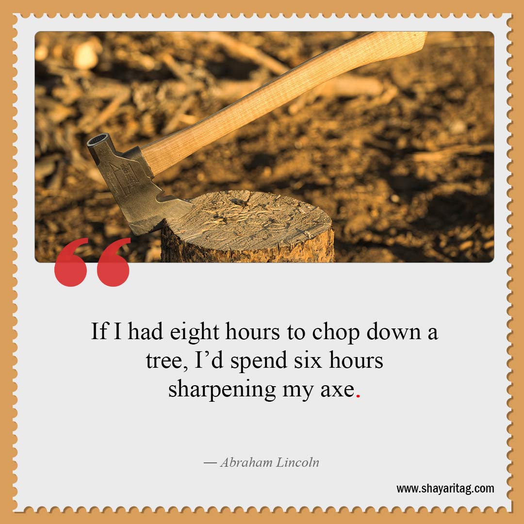 If I had eight hours to chop down a tree-Best Hard work quotes for Success with image