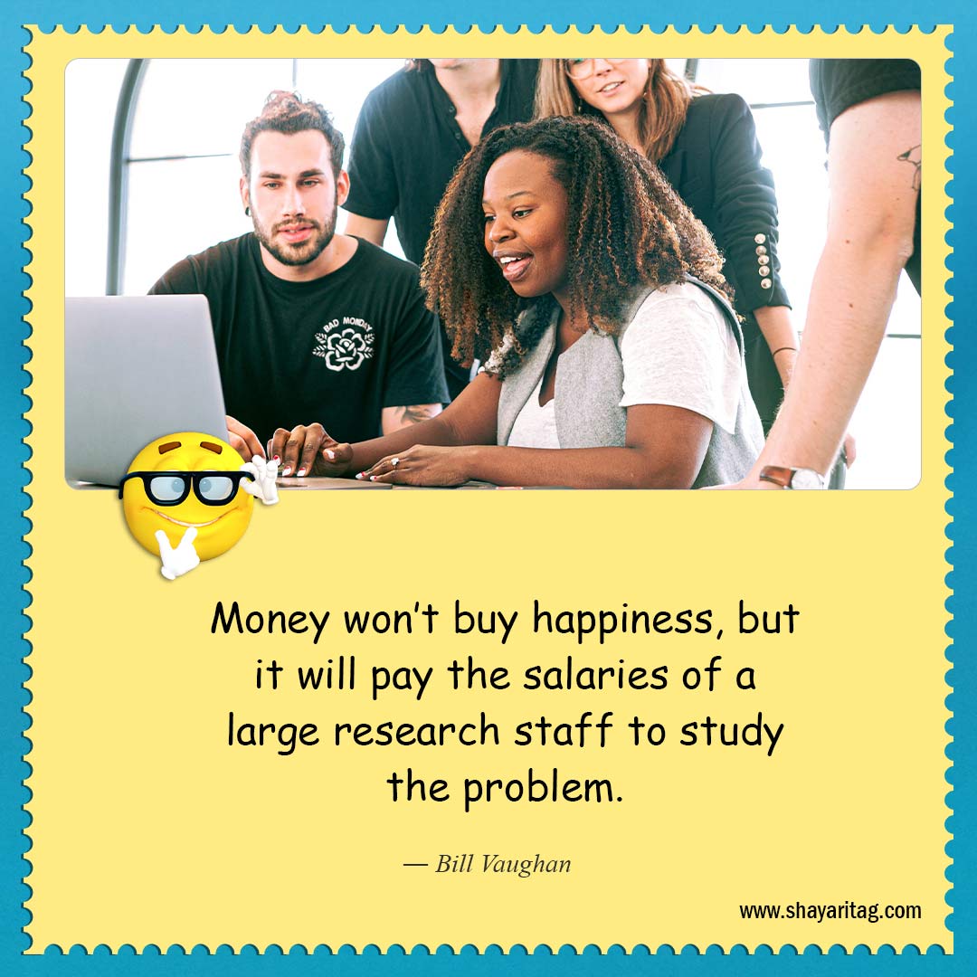 Money won’t buy happiness-About as funny as quotes Best quotes on life funny saying
