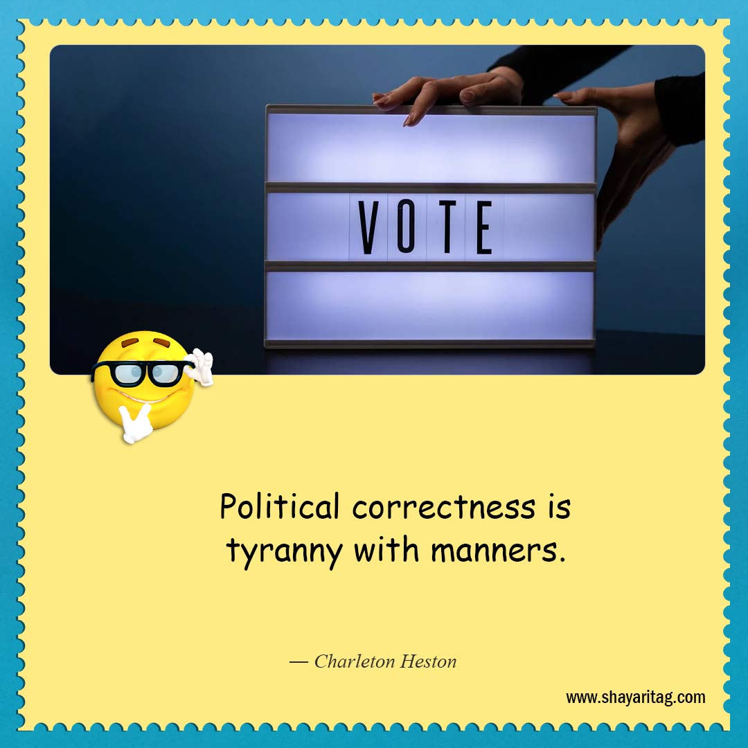 Political correctness is tyranny-About as funny as quotes Best quotes on life funny saying