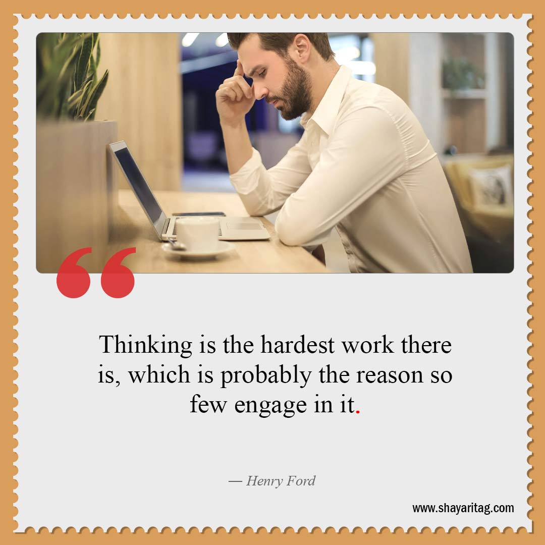 Thinking is the hardest work there is-Best Hard work quotes for Success with image