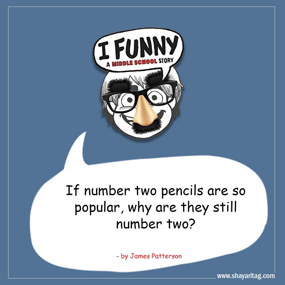 if number two pencils are so popular-Best I Funny Quotes I Funny A Middle School Story by James Patterson
