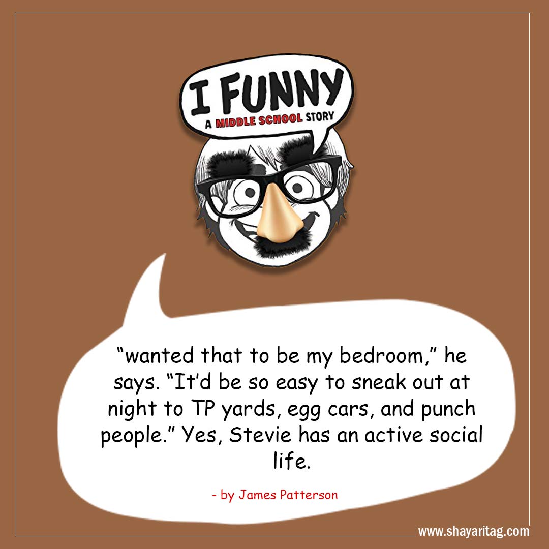 wanted that to be my bedroom-Best I Funny Quotes I Funny A Middle School Story by James Patterson