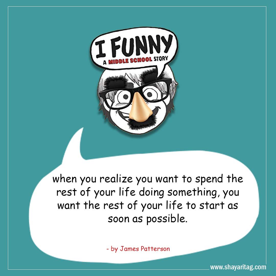 when you realize you want to spend-Best I Funny Quotes I Funny A Middle School Story by James Patterson