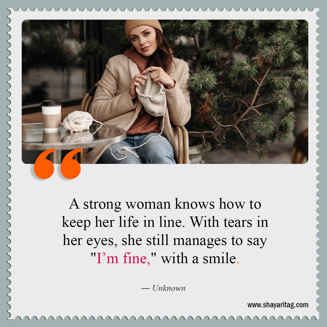 A strong woman knows how to keep her life in line-Quotes about being strong woman Short Inspiring Quotes