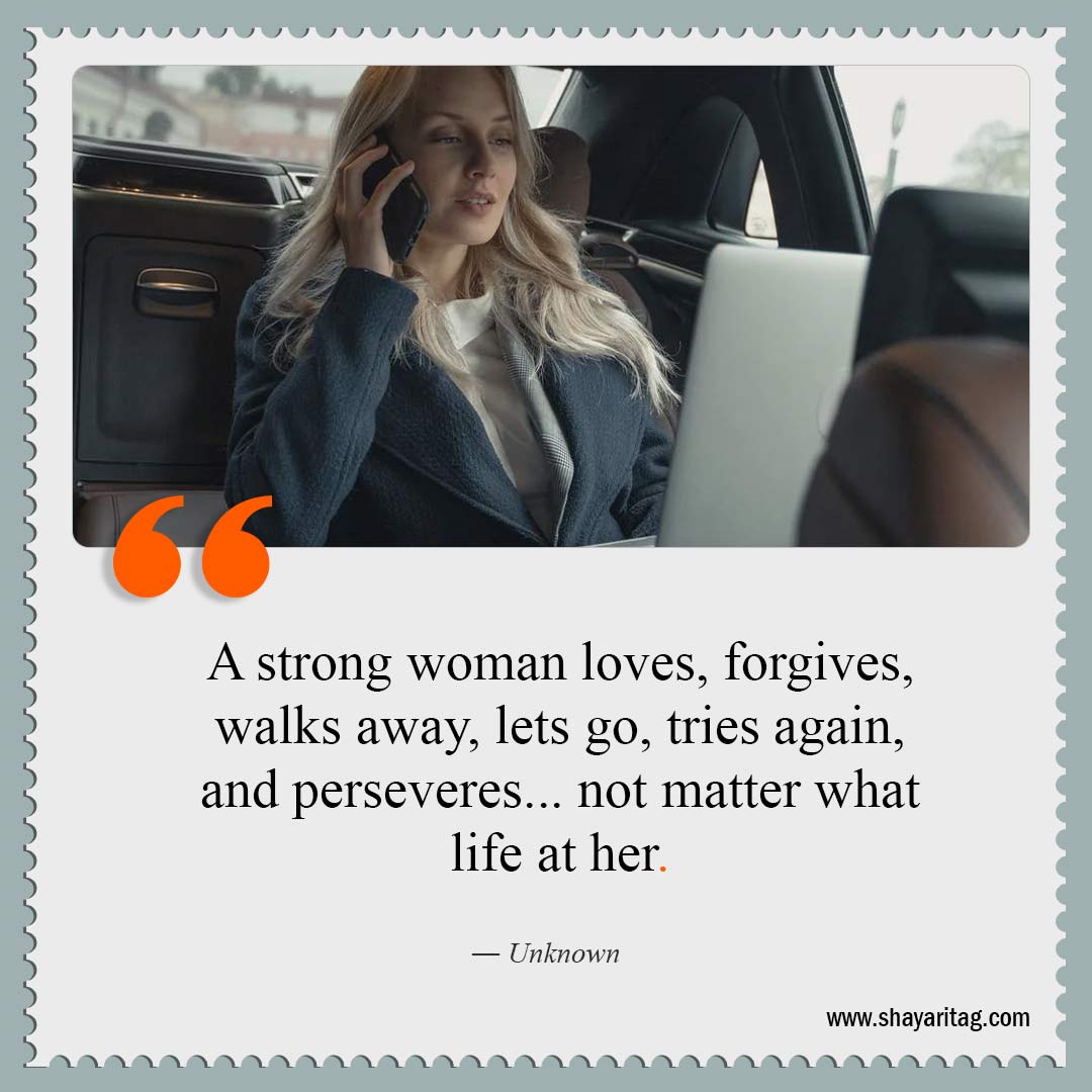 A strong woman loves forgives walks away-Quotes about being strong woman Short Inspiring Quotes