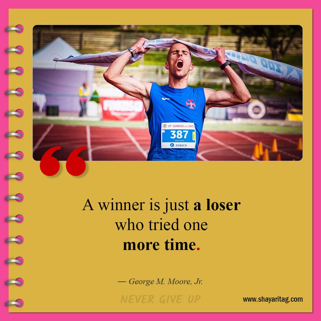 A winner is just a loser who-Quotes about Never Giving Up Best don't give up quotes