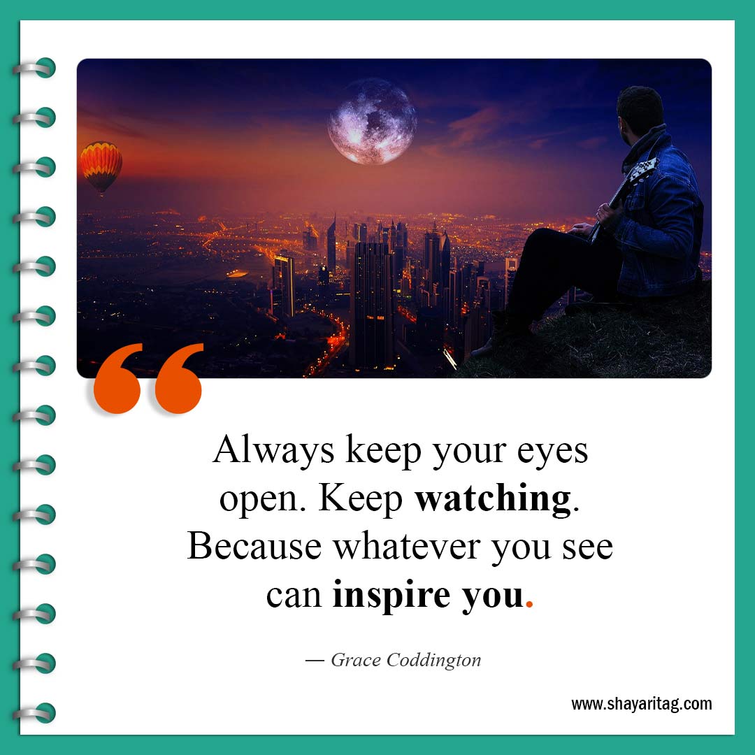 Always keep your eyes open-Quote for Encouraging quotes for women and Men