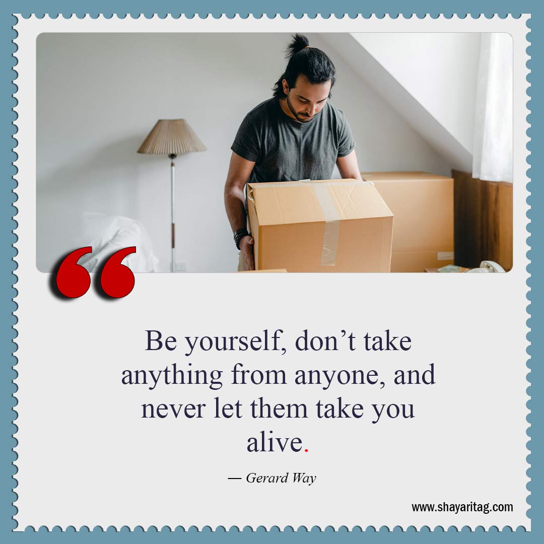 Be yourself don’t take anything from anyone-Be Yourself Quotes Best quotes about me with image