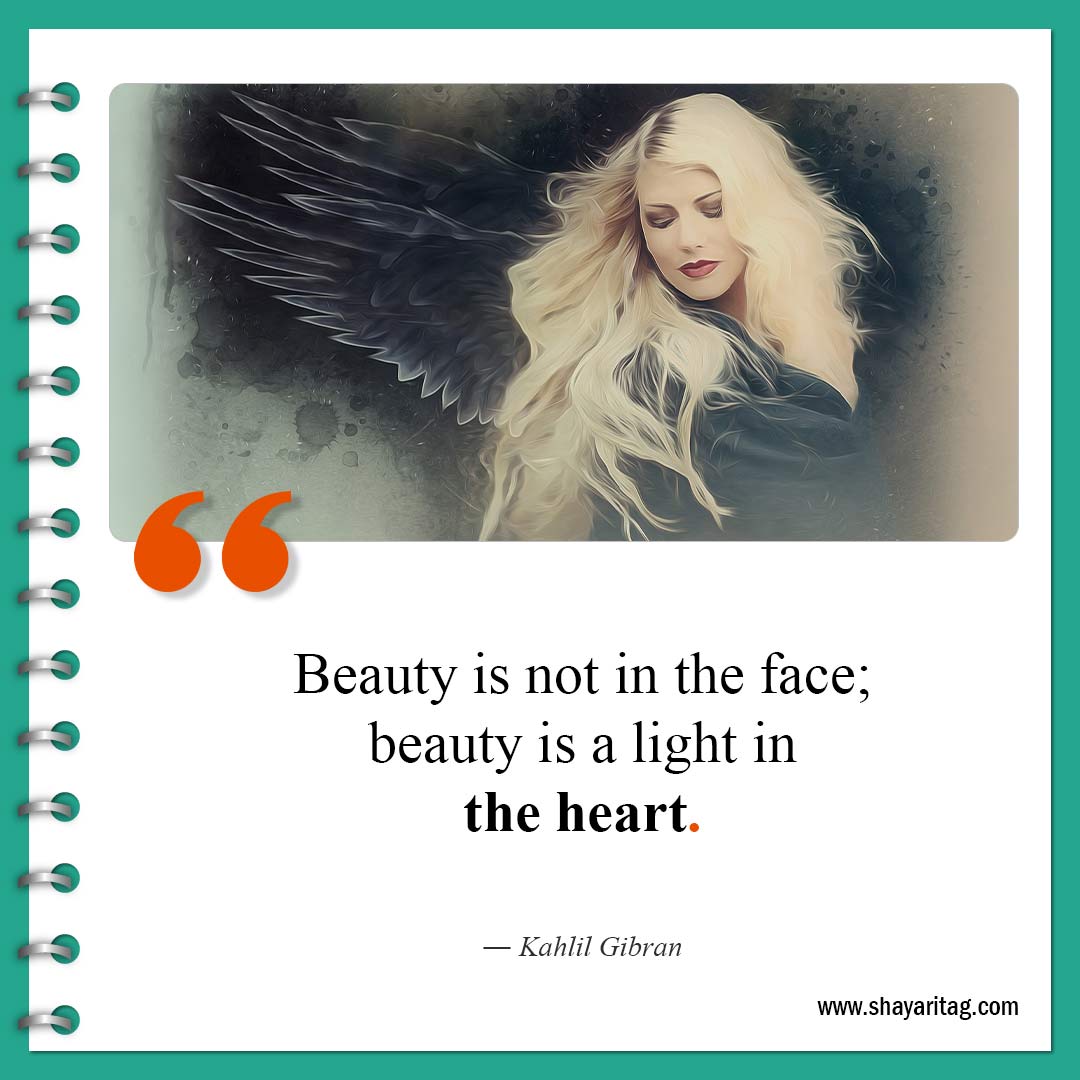 Beauty is not in the face-Quote for Encouraging quotes for women and Men