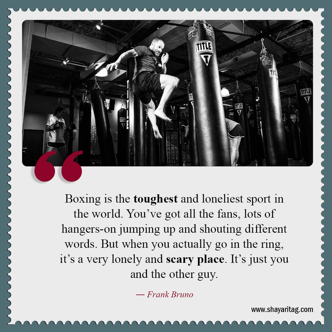 Boxing is the toughest and loneliest sport in the world-Best motivation boxing quotes boxers quotes