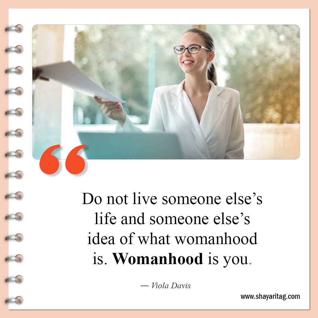 Do not live someone else’s life-Quotes about strong women Powerful women quotes
