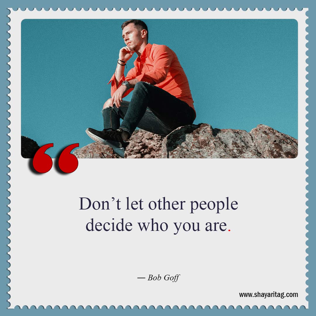 Don’t let other people decide who you are-Be Yourself Quotes Best quotes about me with image
