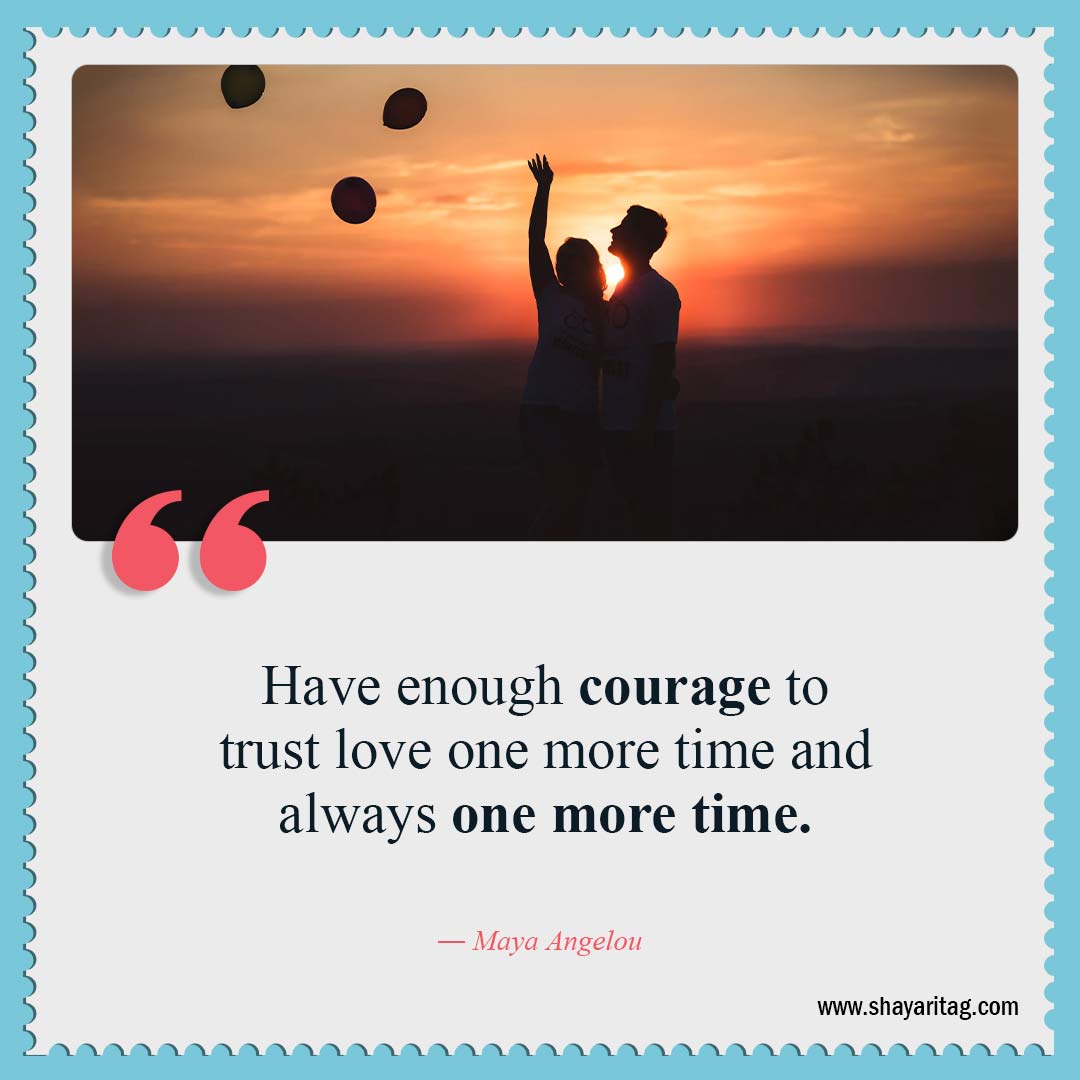 Have enough courage to trust love-Quotes about trust Quotes for Relationships