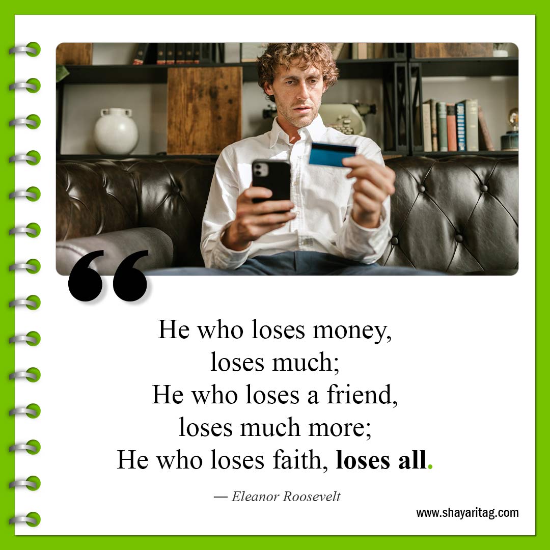 He who loses money-Quotes about Money financial motivational quotes 