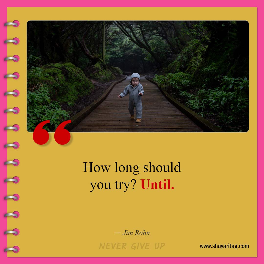 How long should you try-Quotes about Never Giving Up Best don't give up quotes