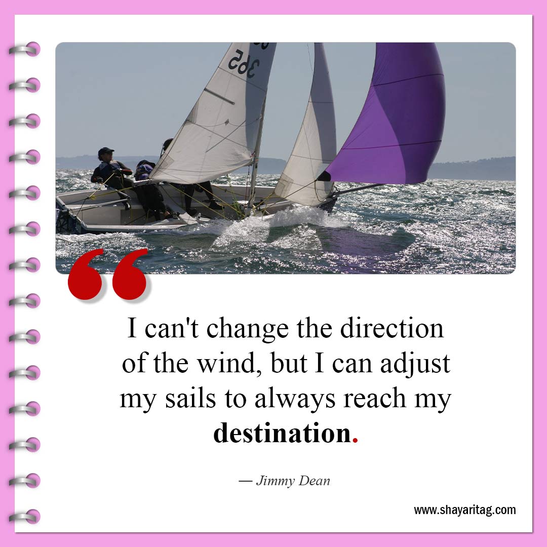 I can't change the direction of the wind-Quotes about change be a change quotes about life