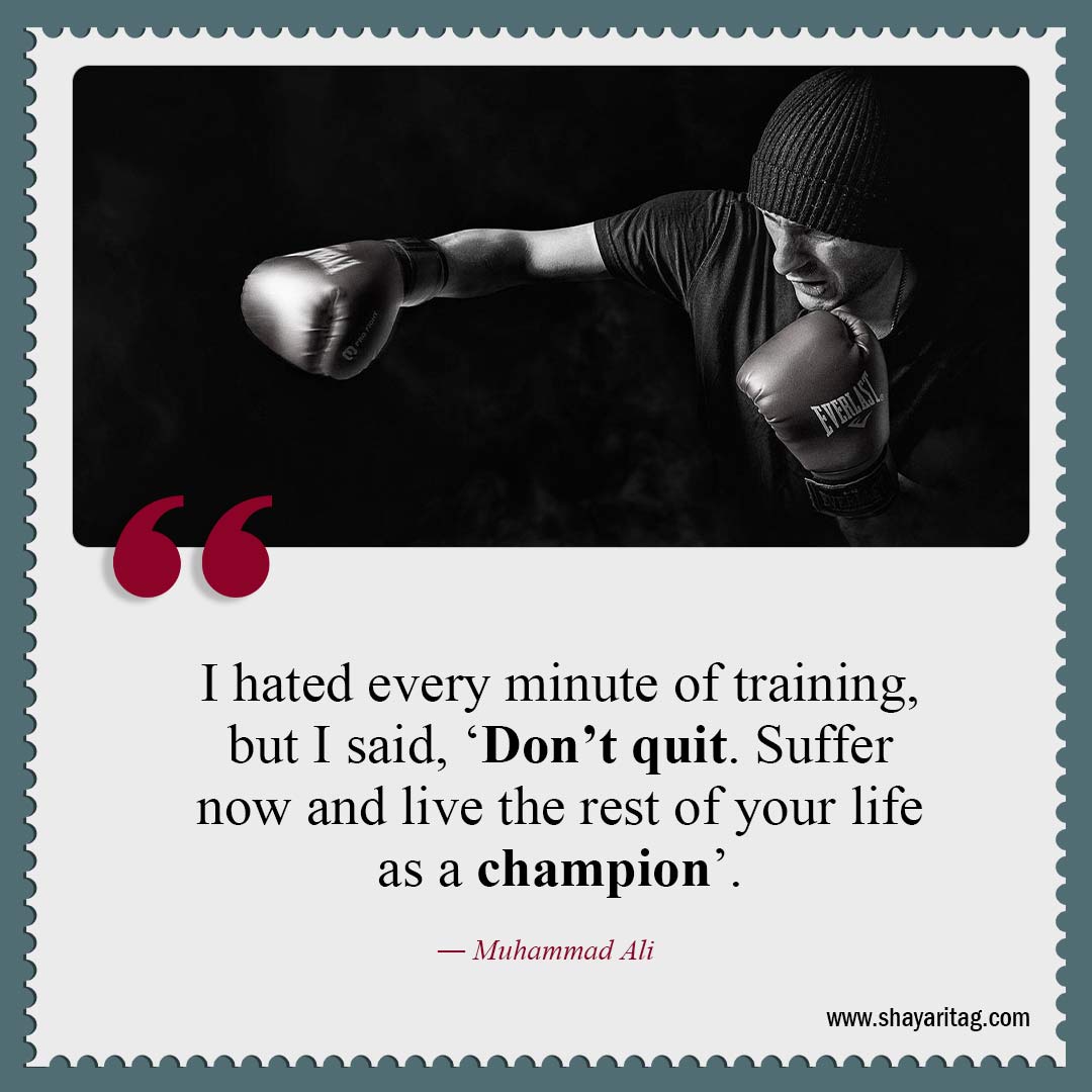 I hated every minute of training-Best motivation boxing quotes boxers quotes