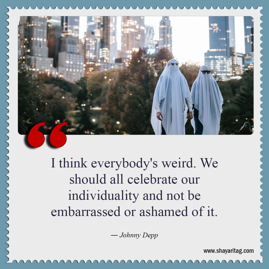 I think everybody's weird-Be Yourself Quotes Best quotes about me with image