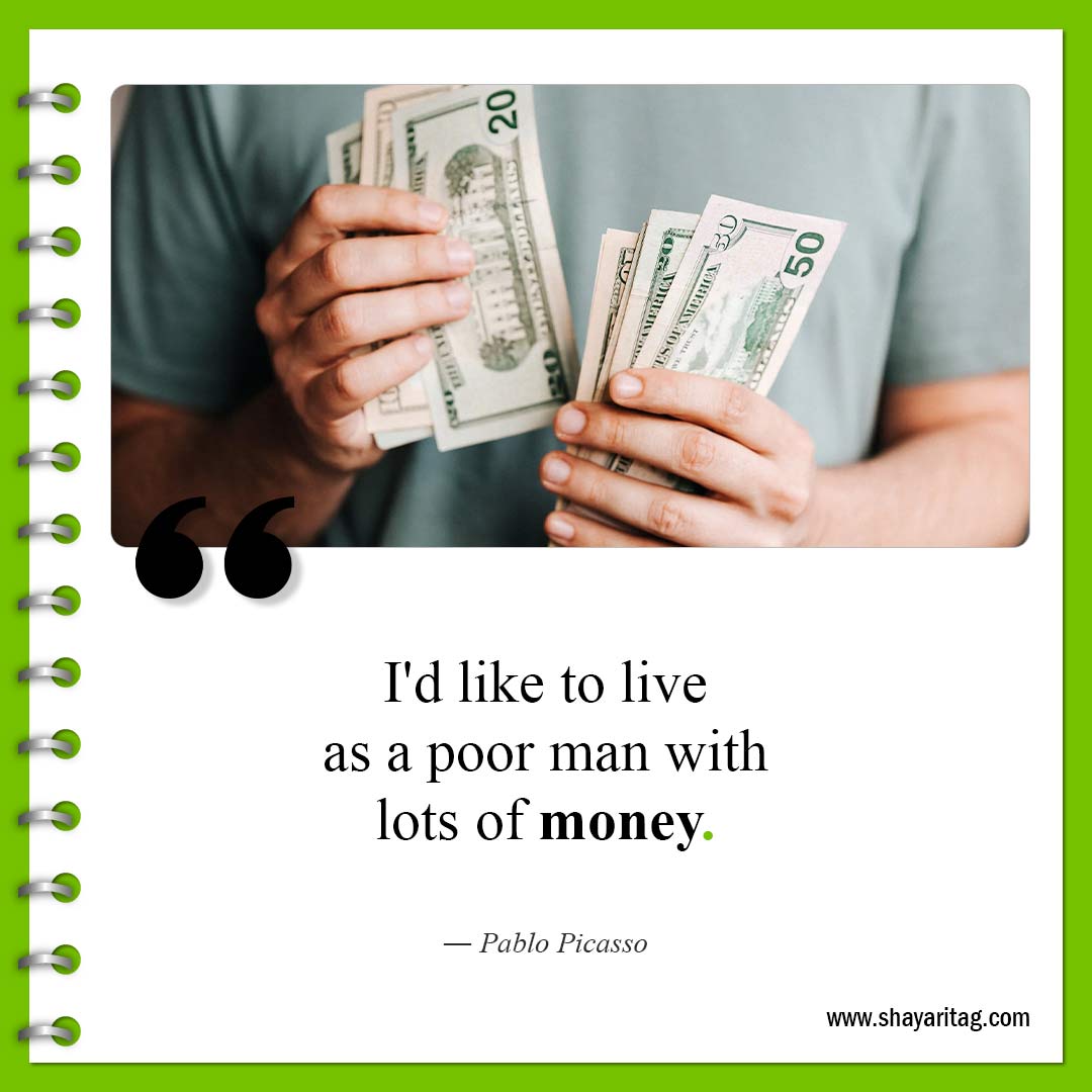 I'd like to live as a poor man-Quotes about Money financial motivational quotes 