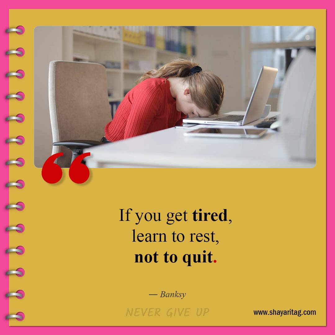 If you get tired-Quotes about Never Giving Up Best don't give up quotes