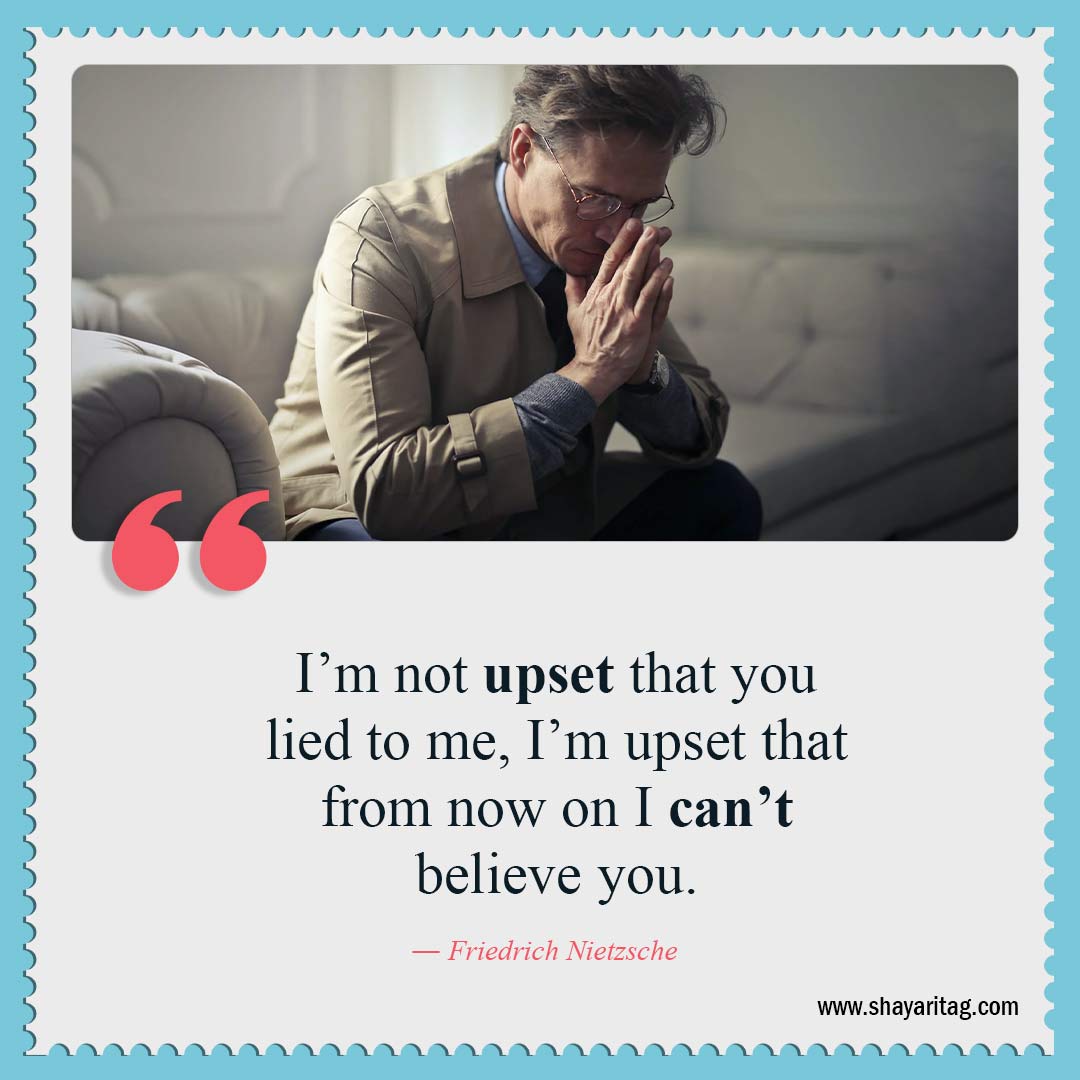 I’m not upset that you lied to me-Quotes about trust Best trust sayings