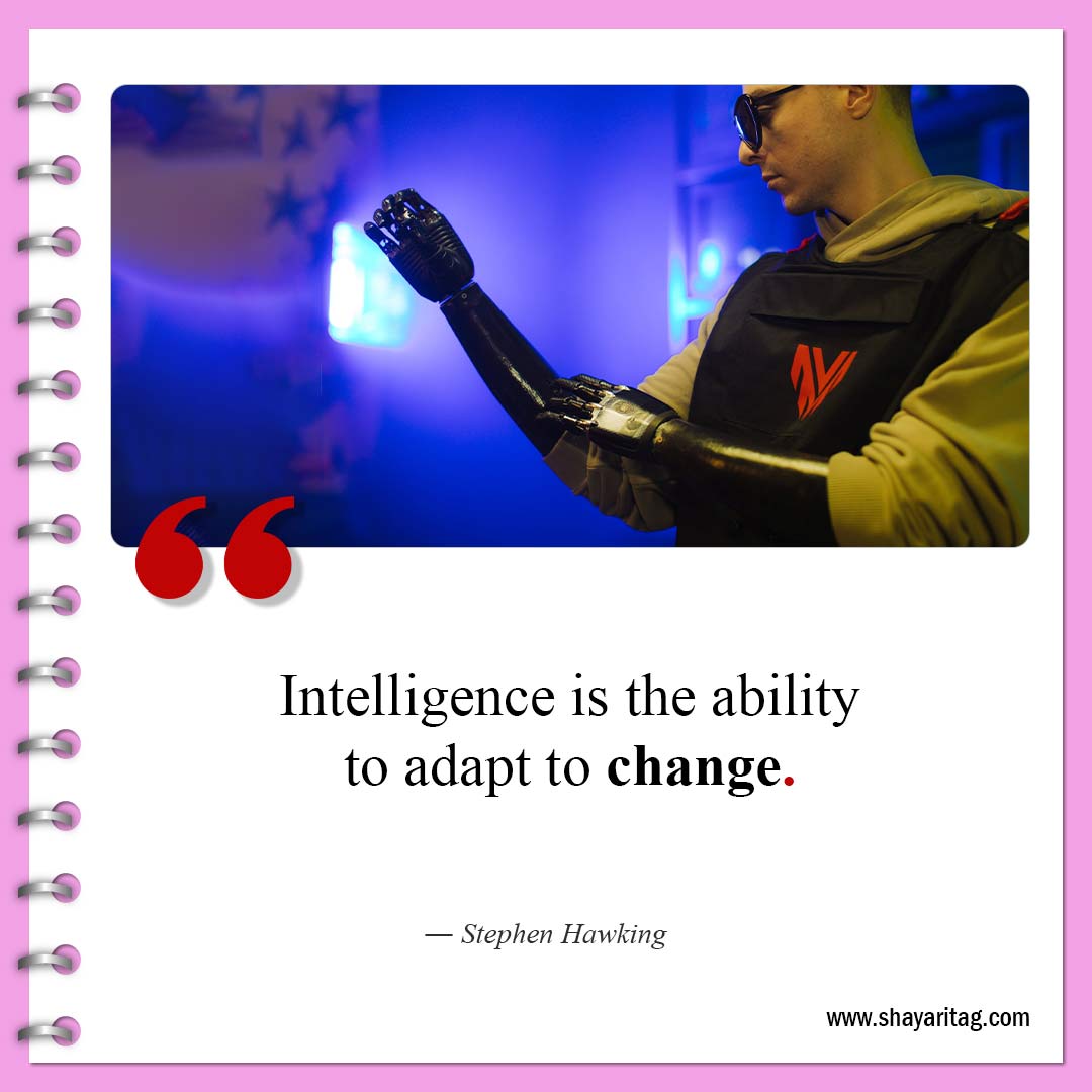 Intelligence is the ability to adapt to change-Quotes about change be a change quotes about life