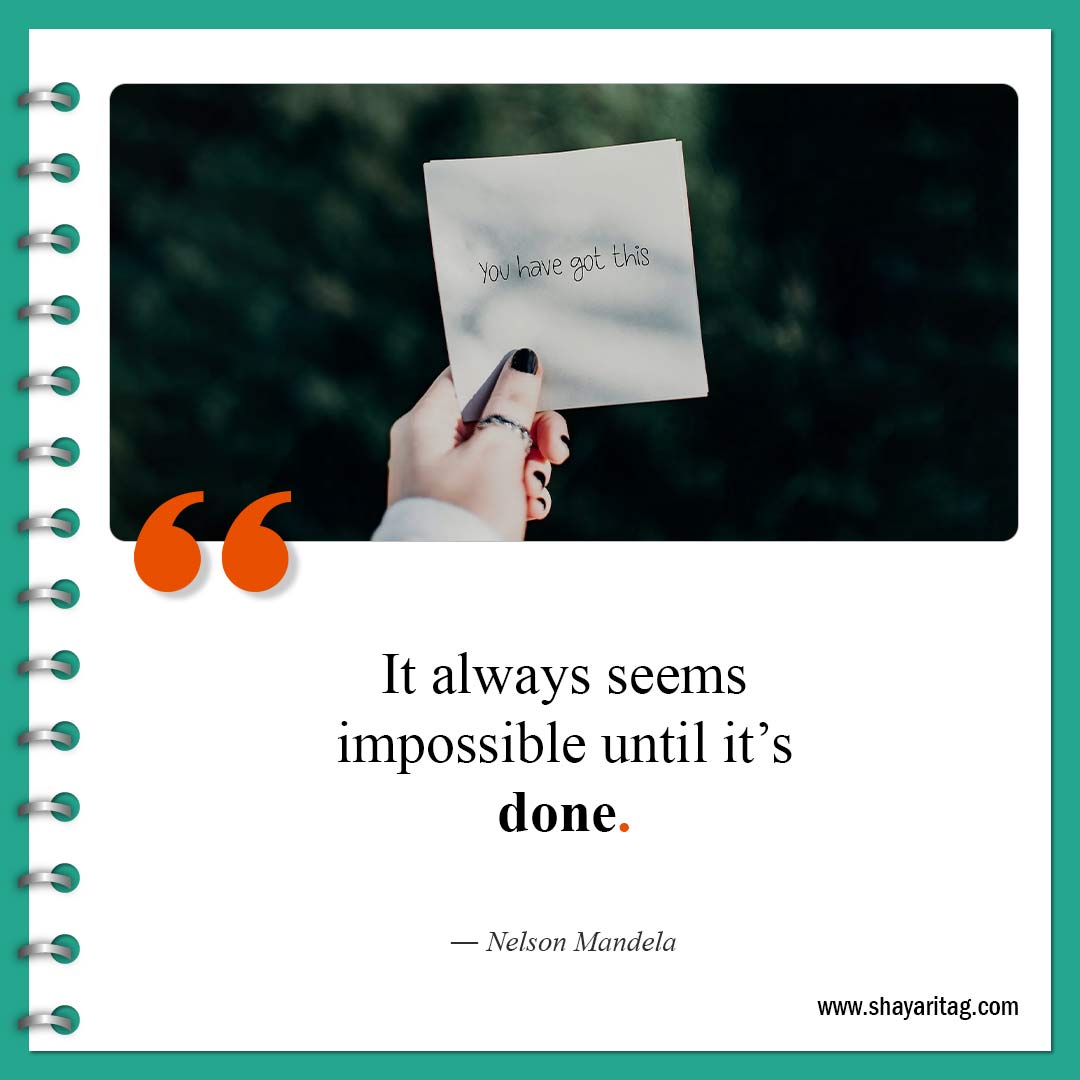 It always seems impossible until it’s done-Quote for Encouraging quotes for women and Men