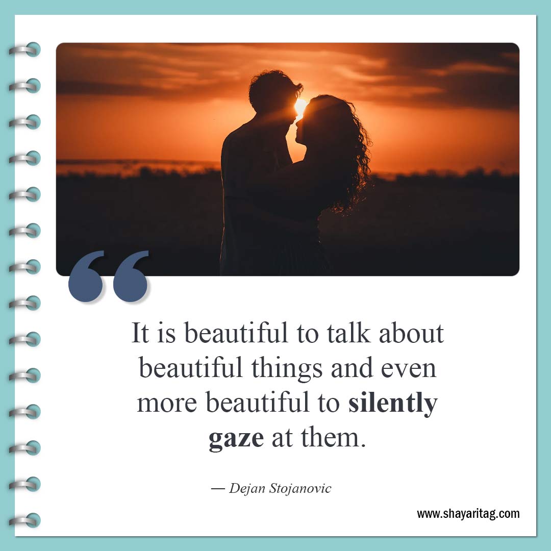 It is beautiful to talk about beautiful things-Quotes about silence Best be silent quotes