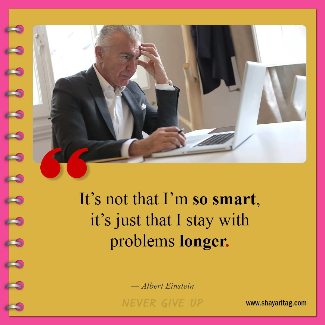 It’s not that I’m so smart-Quotes about Never Giving Up Best don't give up quotes