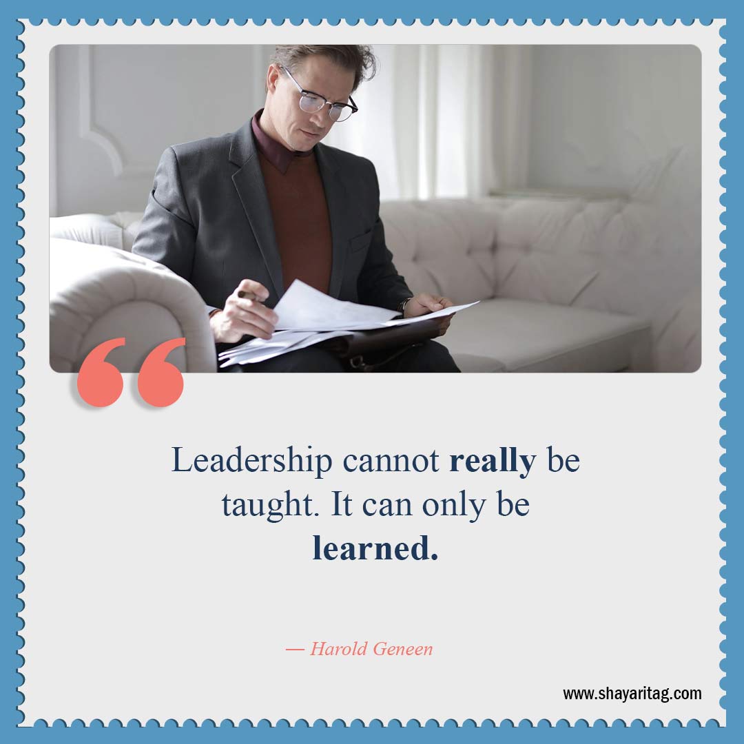 Leadership cannot really be taught-Quotes about leadership Best Inspirational quotes for leadership