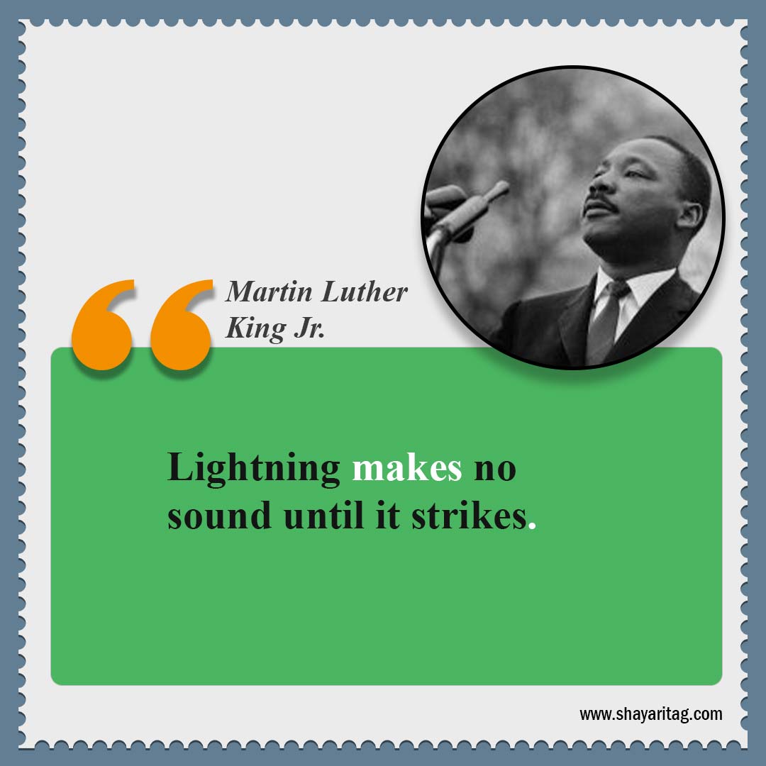 Lightning makes no sound-Quotes by Dr Martin Luther King Jr Best Quote for mlk jr