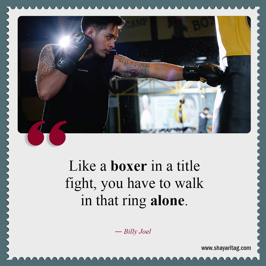 Like a boxer in a title fight-Best motivation boxing quotes boxers quotes