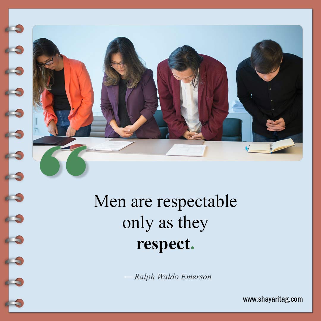 Men are respectable only as they respect-Quotes about respect Best relationship respect quotes 